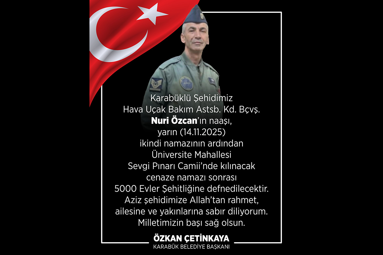 Şehidimiz Nuri Özcan’ın Naaşı, 14 Kasım 2025 Cuma Günü 5000 Evler Şehitliğine Defnedilecektir